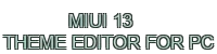 miui 13 theme editor for pc